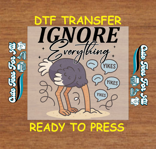 Ready to press dtf transfer with cartoon ostrich and sarcastic “Ignore Everything” phrase for DIY shirts

