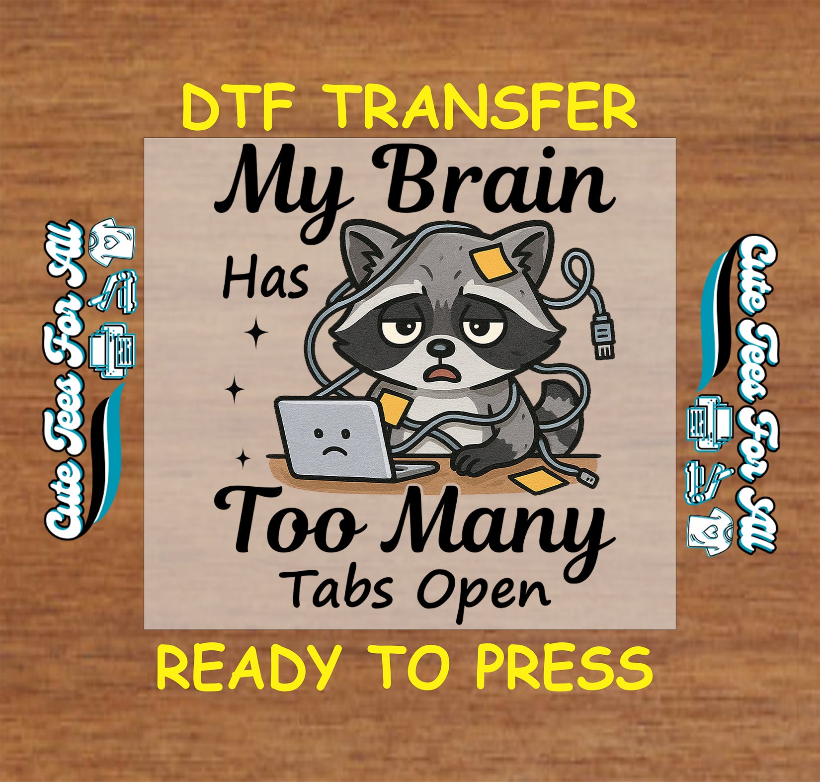 Ready to press dtf transfer with tired raccoon tangled in cords and funny too many tabs open quote

