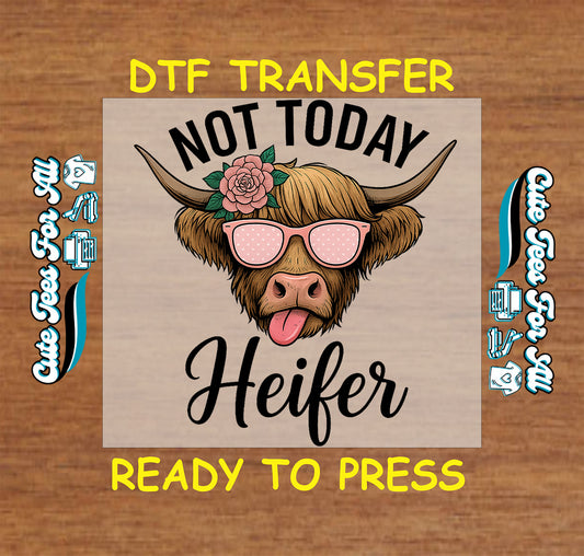 Ready to press dtf transfer with sassy highland cow in pink sunglasses and flower crown saying not today heifer

