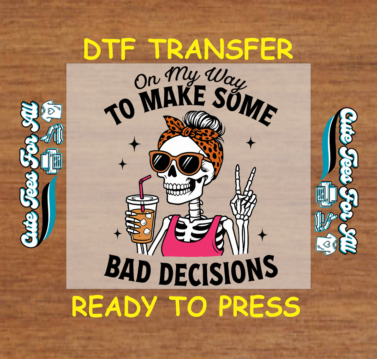 Ready to press dtf transfer with skeleton wearing bandana and sunglasses holding iced coffee with text on my way to make bad decisions

