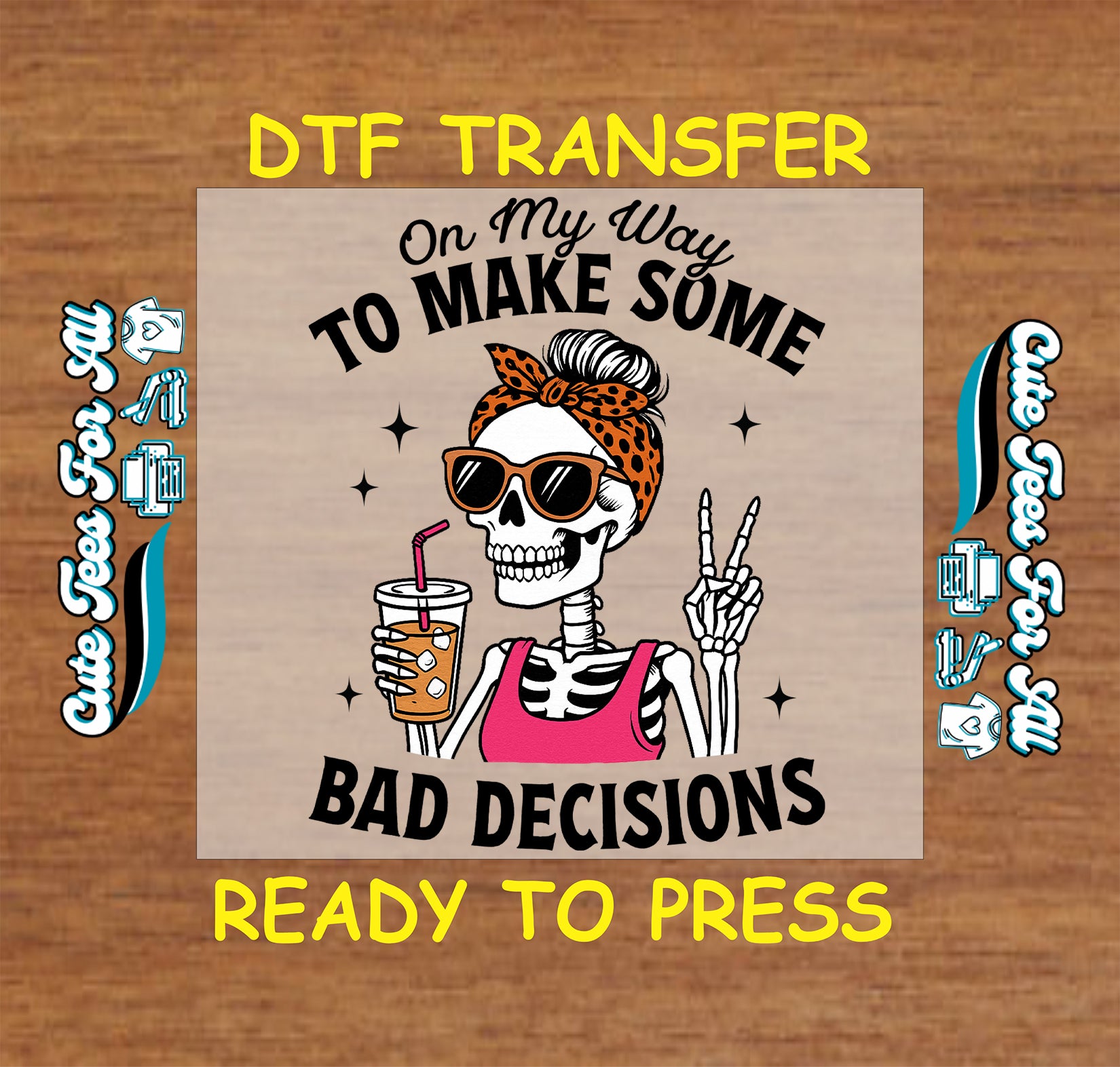 Ready to press dtf transfer with skeleton wearing bandana and sunglasses holding iced coffee with text on my way to make bad decisions

