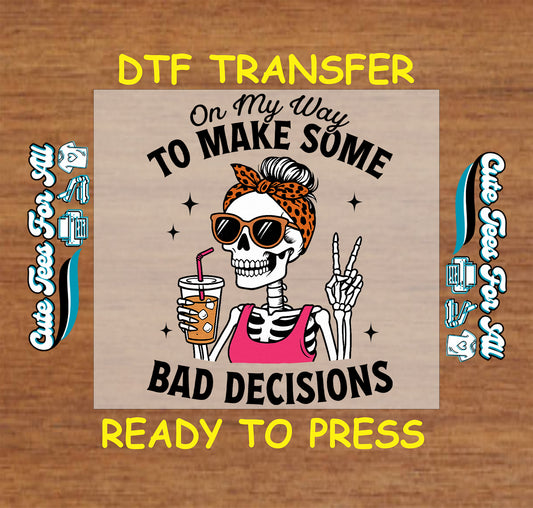 Ready to press dtf transfer with skeleton wearing bandana and sunglasses holding iced coffee with text on my way to make bad decisions

