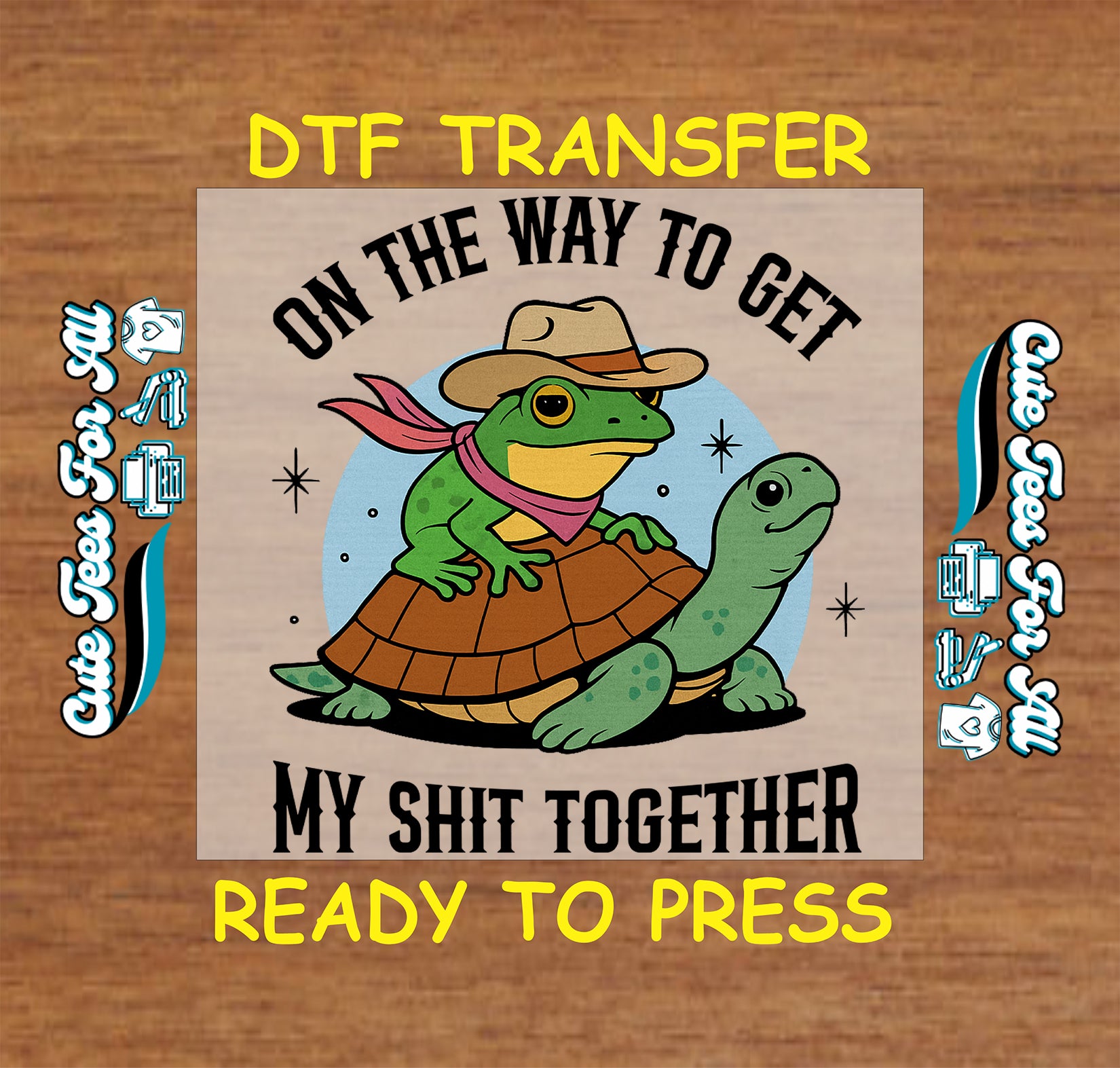 Ready to press dtf transfer of cartoon frog in cowboy hat riding turtle with text on the way to get my sh!t together

