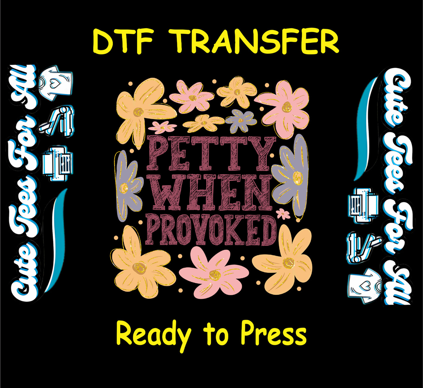 Ready to press dtf transfer with pink petty when provoked text and pastel flowers

