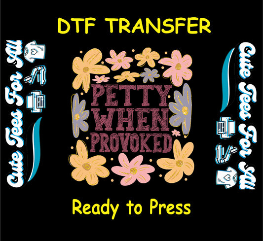 Ready to press dtf transfer with pink petty when provoked text and pastel flowers

