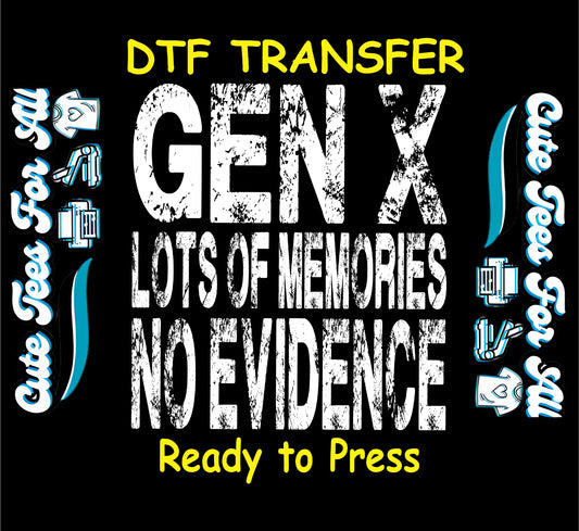 Funny retro Gen X quote ready to press dtf transfer for DIY shirts, featuring distressed bold white text

