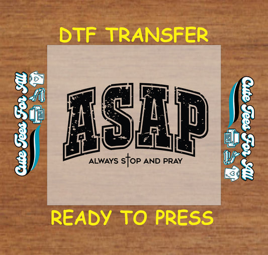 ASAP always stop and pray dtf transfer with bold distressed letters and cross accent ready to press