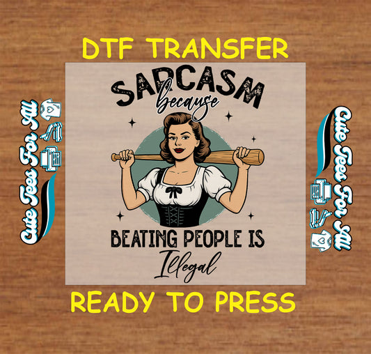 Sarcastic retro woman with bat saying “Sarcasm because beating people is illegal” ready to press dtf transfer for DIY shirts


