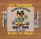 Funny DTF Transfer – Duck with Duct Tape Silence Is Golden Humor Ready to Press Iron on Heat Transfer DIY Shirts – 11098