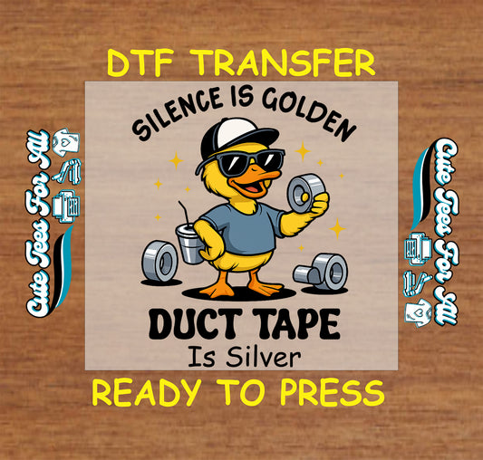 ready to press dtf with duck holding duct tape, funny silence is golden quote

