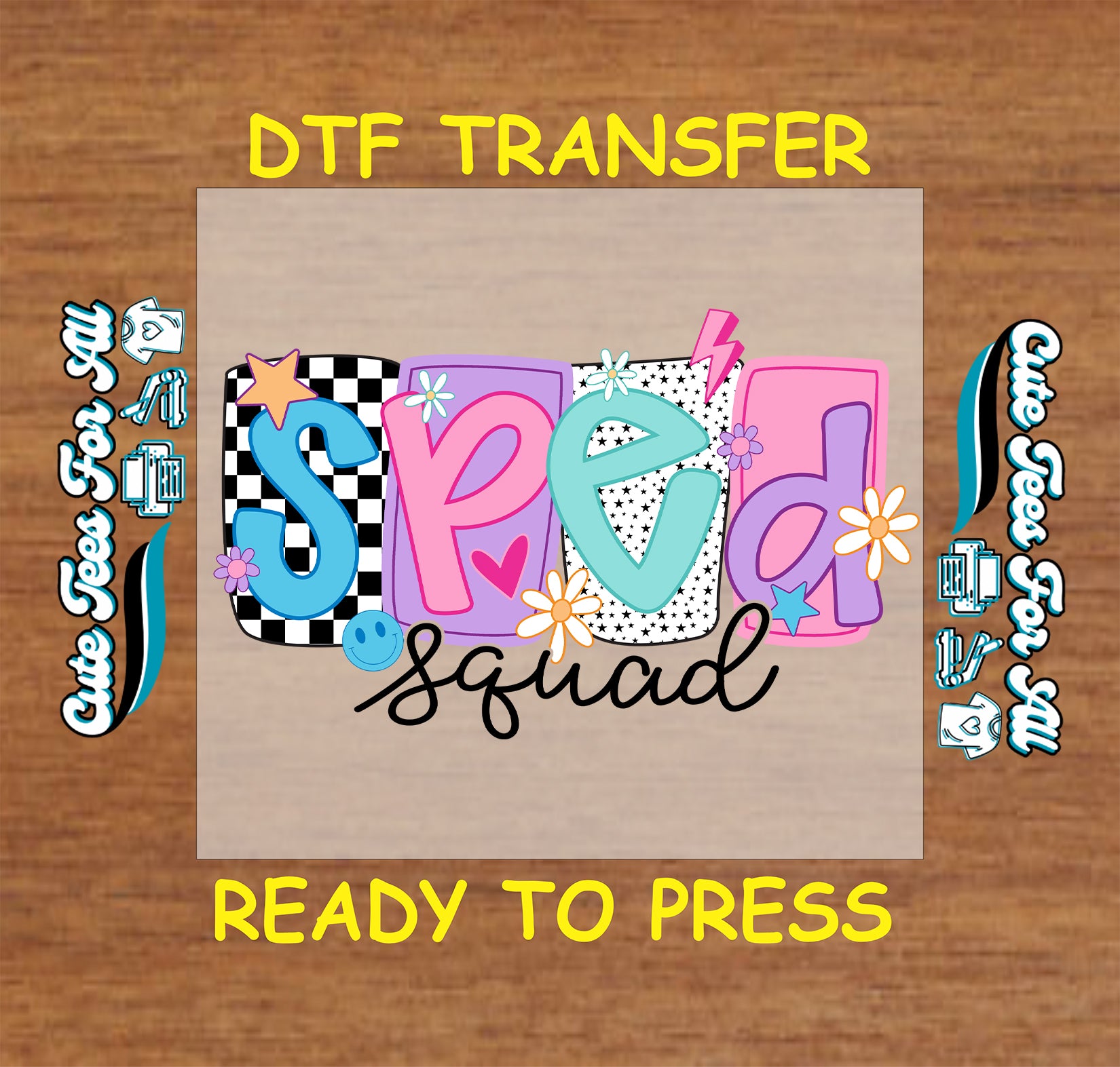 SPED squad dtf transfer with colorful block letters, checkerboard, flowers, and smiley ready to press


