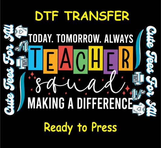 ready to press dtf with colorful teacher squad lettering and back to school message

