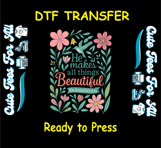ready to press dtf with scripture verse he makes all things beautiful, pink flowers, and hummingbird

