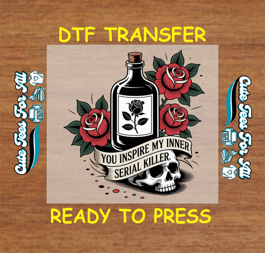 dark humor skull and roses quote ready to press dtf transfer for diy shirts

