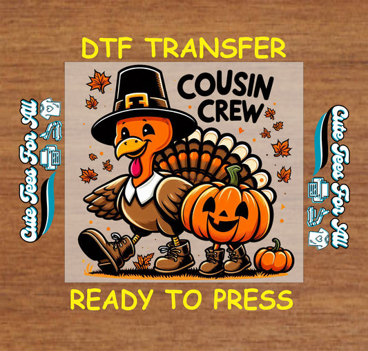 Cousin Crew cartoon turkey with pumpkins Thanksgiving ready to press dtf transfer for DIY shirts.