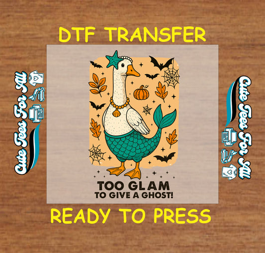 Halloween goose mermaid with pumpkins bats and phrase too glam to give a ghost DTF transfer ready to press