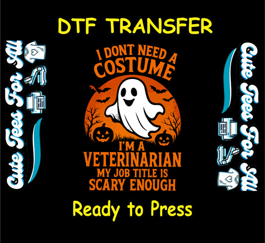 Halloween veterinarian dtf transfer with ghost, pumpkins, and funny I don’t need a costume text for DIY shirts.