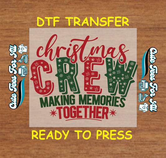 Christmas Crew DTF transfer Making Memories Together holiday text, ready to press heat transfer for DIY shirts.