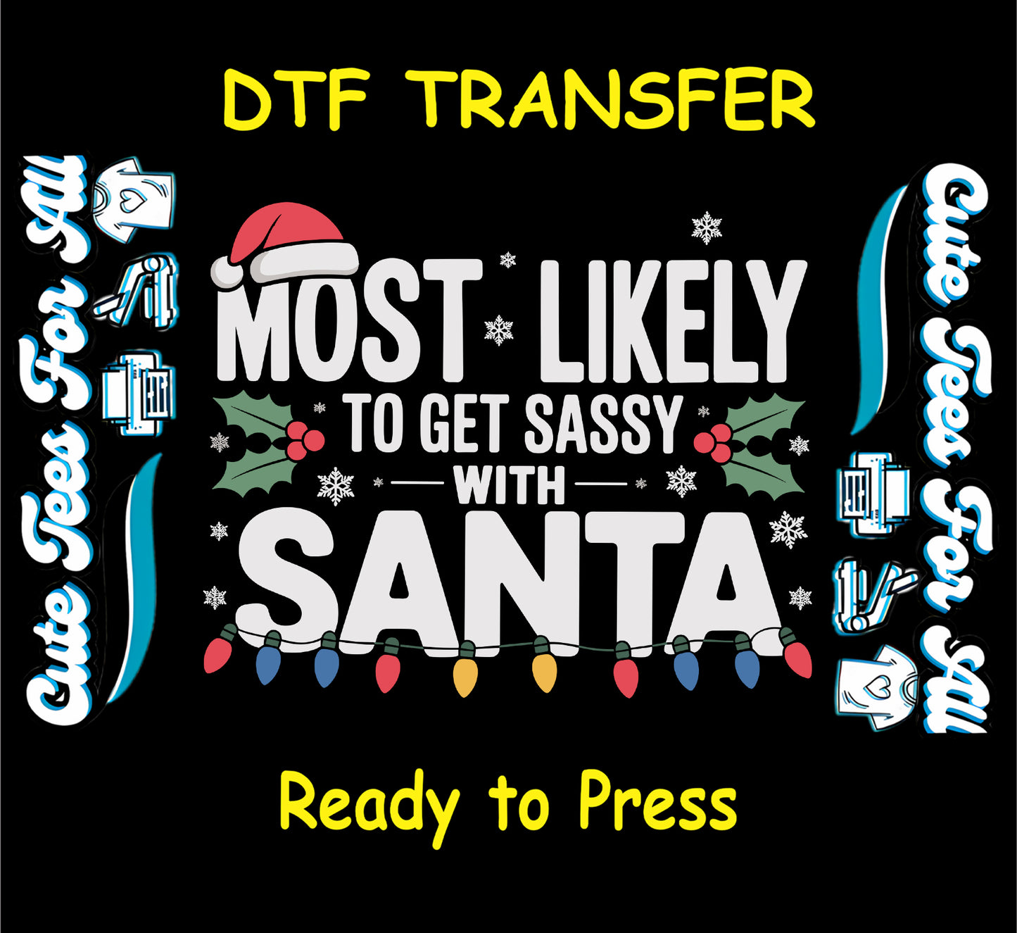 Christmas ready to press dtf transfer with “Most Likely to Get Sassy with Santa” text, Santa hat, holly, snowflakes, and holiday lights