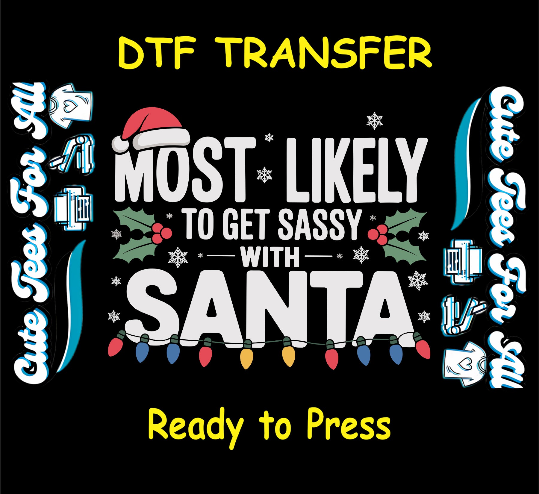 Christmas ready to press dtf transfer with “Most Likely to Get Sassy with Santa” text, Santa hat, holly, snowflakes, and holiday lights