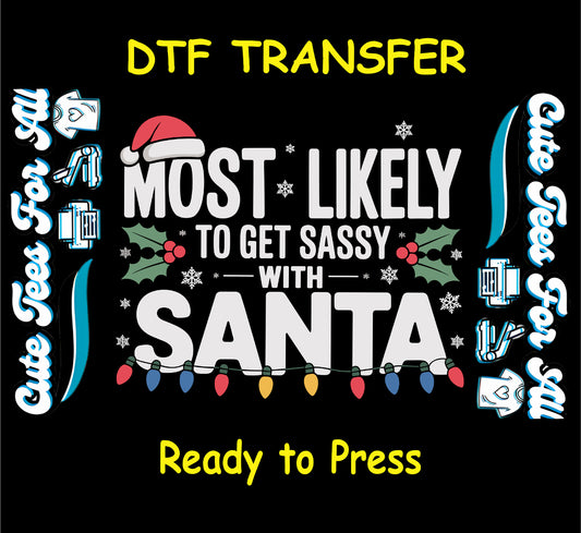 Christmas ready to press dtf transfer with “Most Likely to Get Sassy with Santa” text, Santa hat, holly, snowflakes, and holiday lights