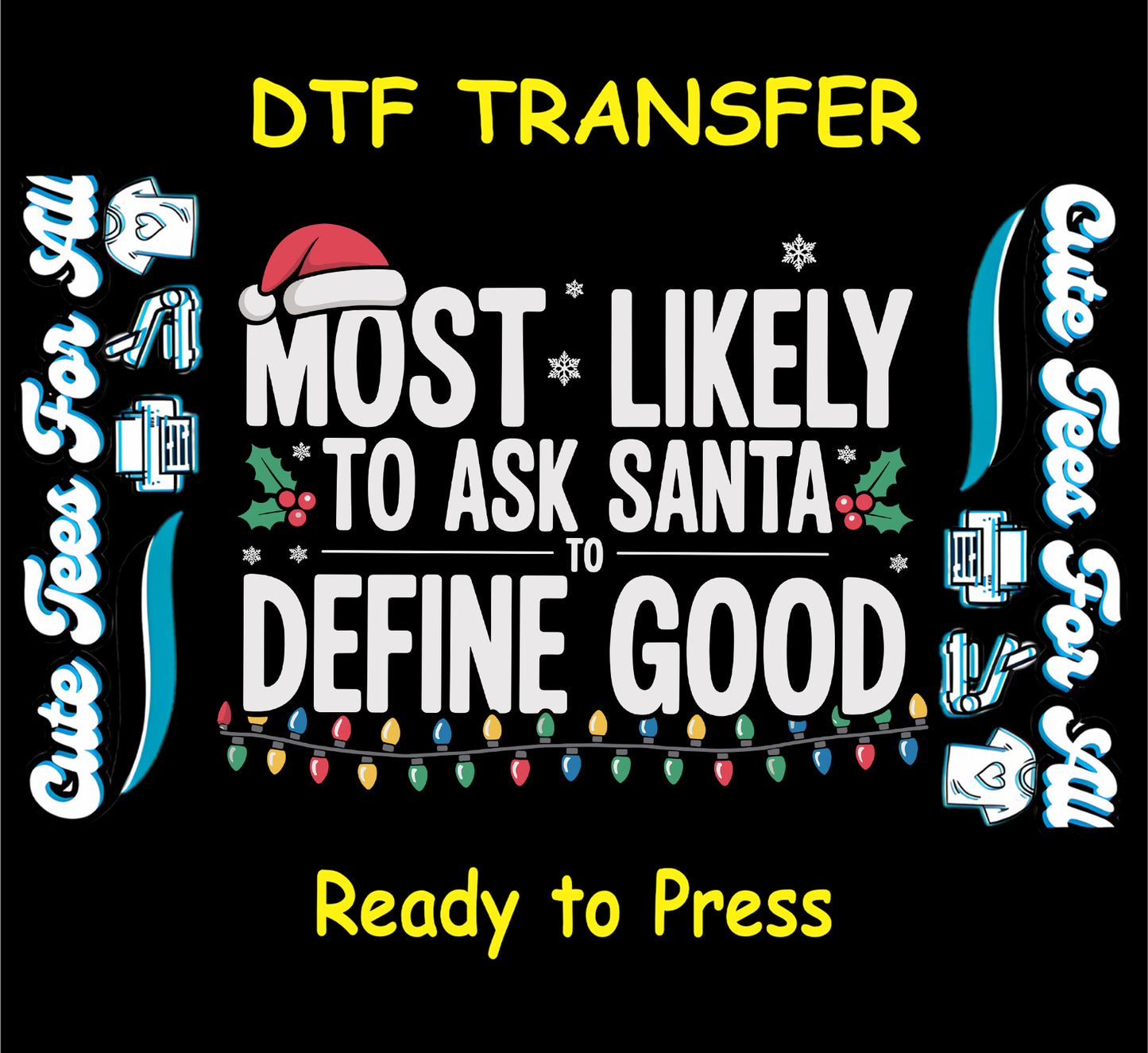 Christmas ready to press dtf transfer with “Most Likely to Ask Santa to Define Good” text, Santa hat, holly, snowflakes, and string lights