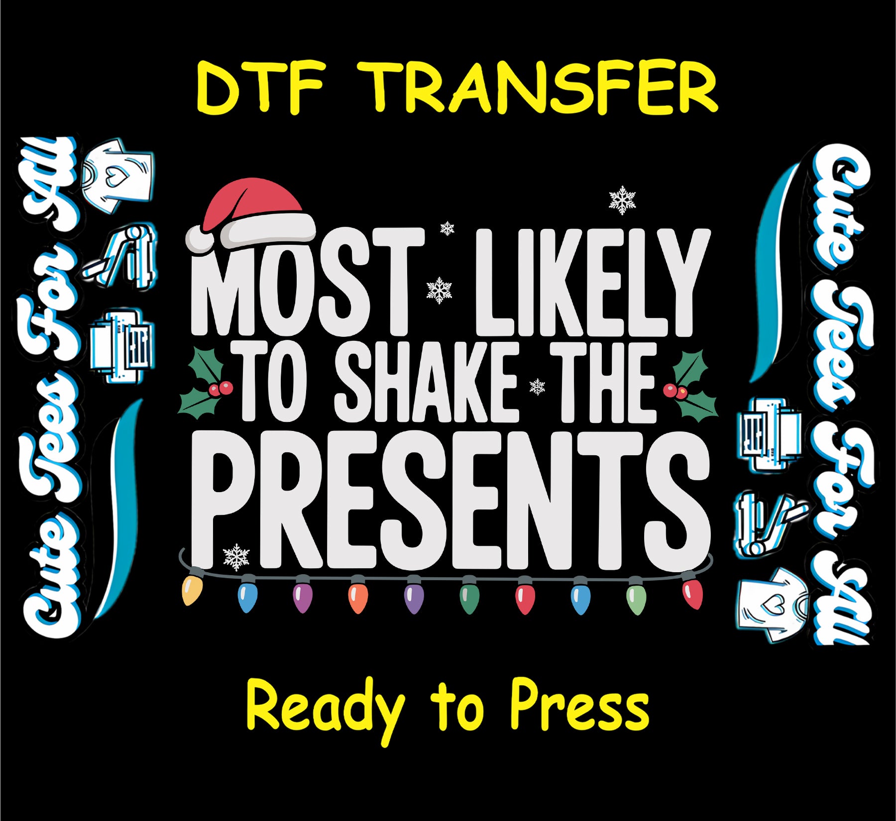 Christmas ready to press dtf transfer with “Most Likely to Shake the Presents” text, Santa hat, holly, snowflakes, and string lights