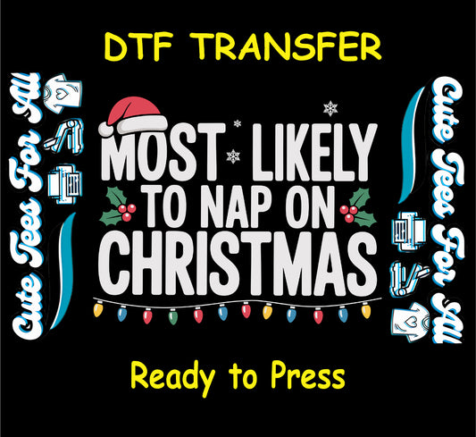 Christmas ready to press dtf transfer with “Most Likely to Nap on Christmas” text, Santa hat, holly, snowflakes, and string lights