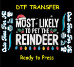 Christmas DTF Transfer – Most Likely to Pet the Reindeer Ready to Press Iron On Heat Transfer for DIY Shirts 11615