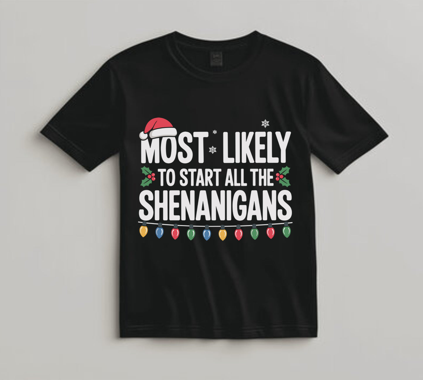 Christmas DTF Transfer – Most Likely to Start All the Shenanigans Ready to Press Iron On Heat Transfer for DIY Shirts 11616