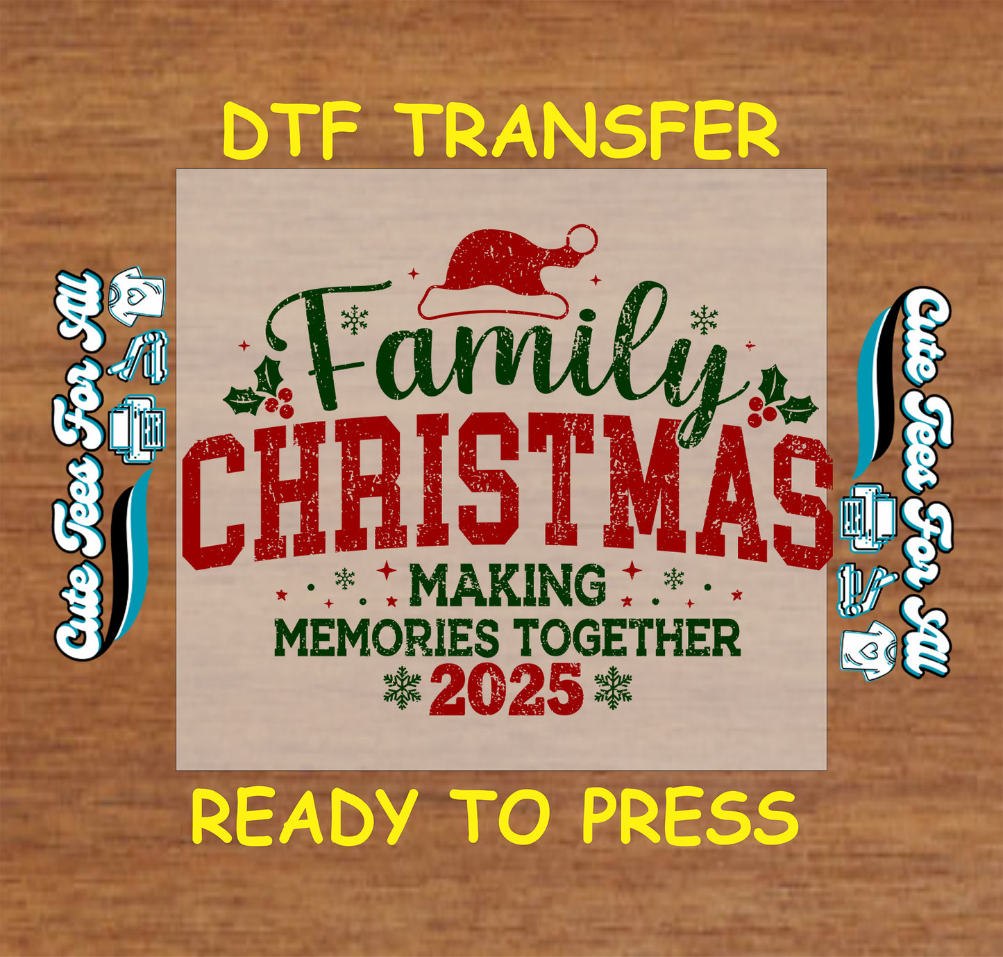 Christmas ready to press DTF transfer with distressed lettering that says "Family Christmas Making Memories Together 2025" with holly, snowflakes, and Santa hat.