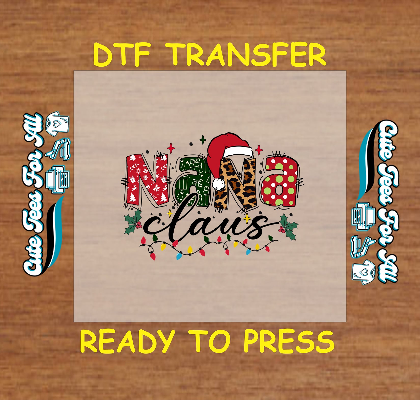 Christmas ready to press DTF transfer with "Nana Claus" text in holiday prints, Santa hat, holly, and colorful Christmas lights.