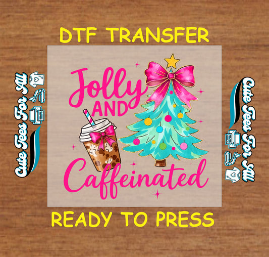 Christmas DTF transfer with Jolly and Caffeinated text, iced coffee cup, and decorated Christmas tree.