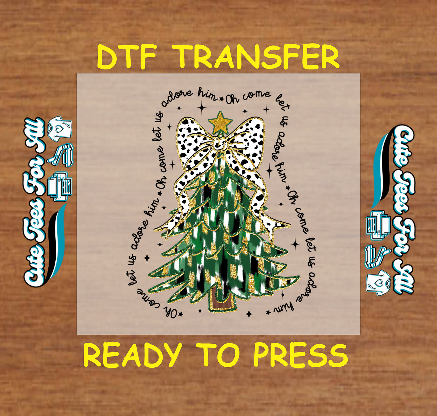 Oh Come Let Us Adore Him ready to press dtf transfer with Christmas tree, leopard bow, and gold star