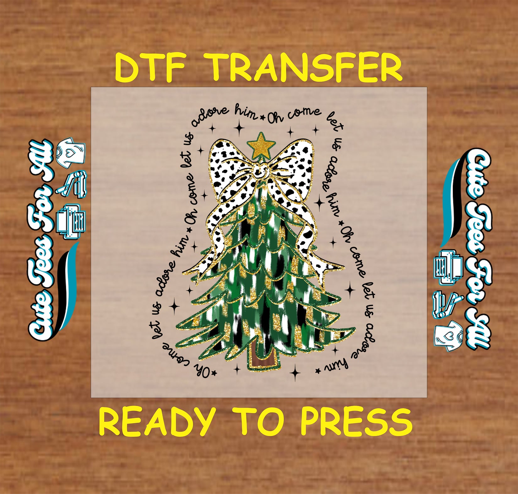 Oh Come Let Us Adore Him ready to press dtf transfer with Christmas tree, leopard bow, and gold star