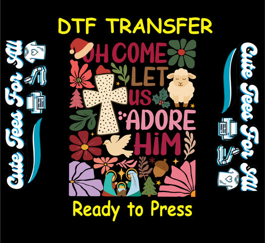 Oh Come Let Us Adore Him Christmas ready to press DTF transfer with nativity, cross, dove, and holiday icons