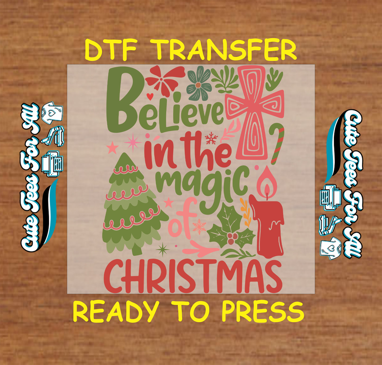 Believe in the Magic of Christmas ready to press DTF transfer with tree, cross, holly, and candle