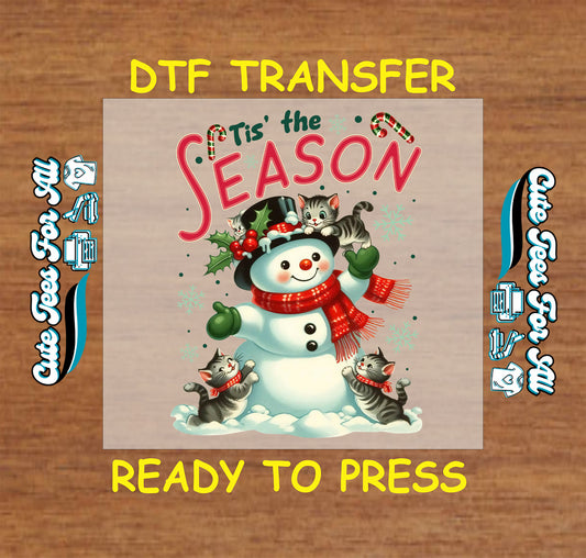 Christmas DTF transfer featuring snowman with kittens and text “Tis’ the Season,” ready to press iron on heat transfer for DIY shirts.