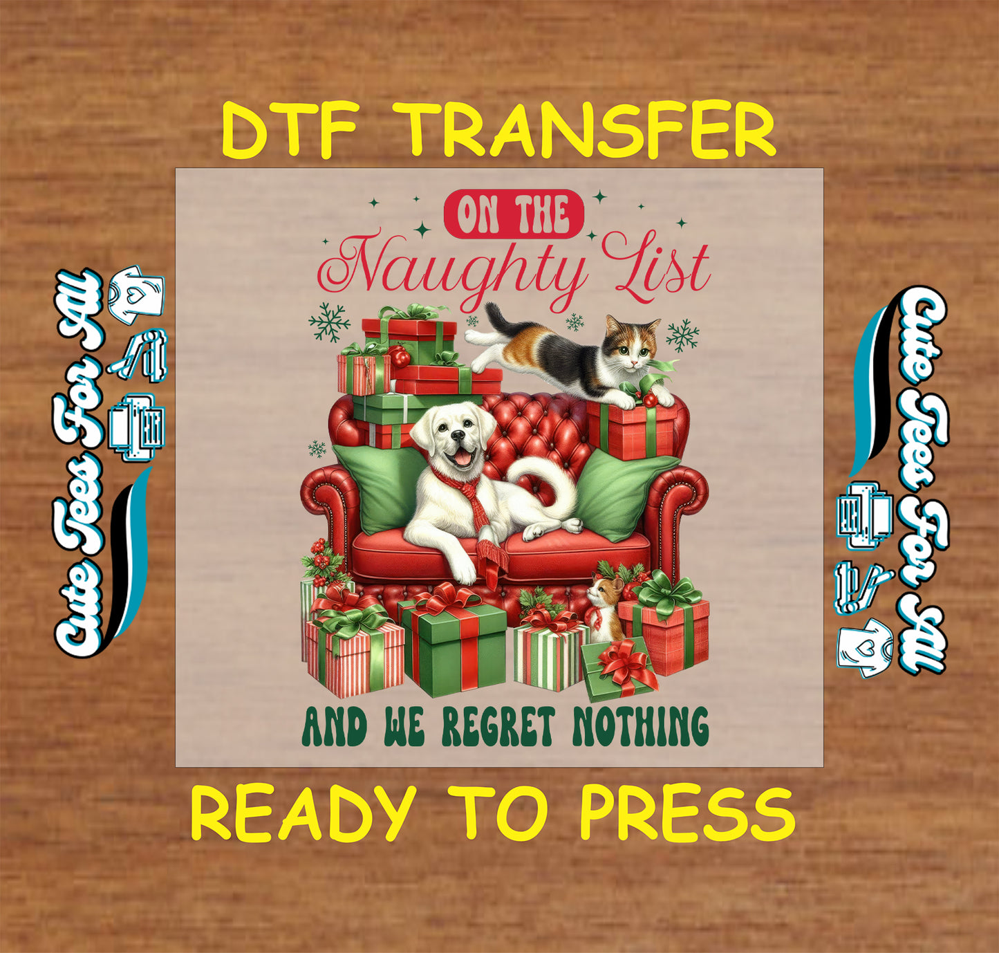 Christmas DTF transfer featuring dog and cat on couch with presents and text “On the Naughty List and We Regret Nothing,” ready to press iron on heat transfer for DIY shirts.