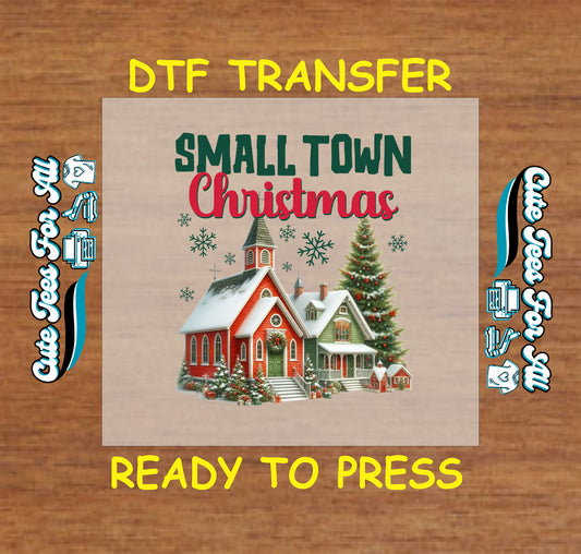 Christmas DTF transfer featuring cozy church and homes with snow and text “Small Town Christmas,” ready to press iron on heat transfer for DIY shirts.