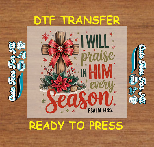 Christmas DTF transfer featuring cross with red bow and poinsettia with text “I Will Praise in Him Every Season,” ready to press iron on heat transfer for DIY shirts.