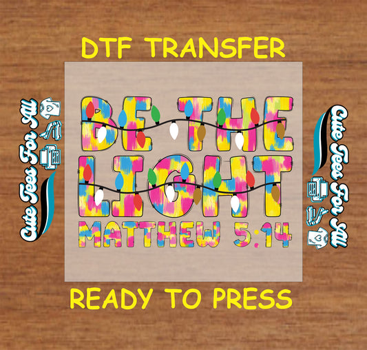 Be The Light Matthew 5:14 colorful Christmas lights ready to press DTF iron on heat transfer for DIY shirts