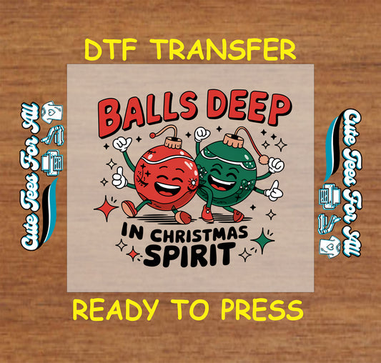 funny christmas ornament humor balls deep in christmas spirit ready to press dtf iron on heat transfer