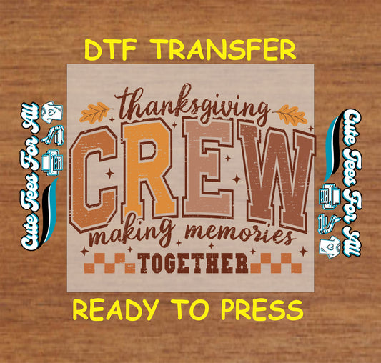 thanksgiving crew making memories together ready to press dtf iron on heat transfer fall design