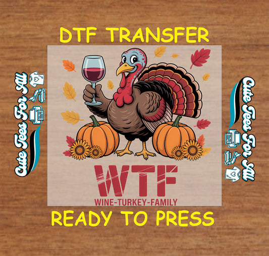 funny thanksgiving turkey wtf wine turkey family ready to press dtf transfer iron on heat transfer