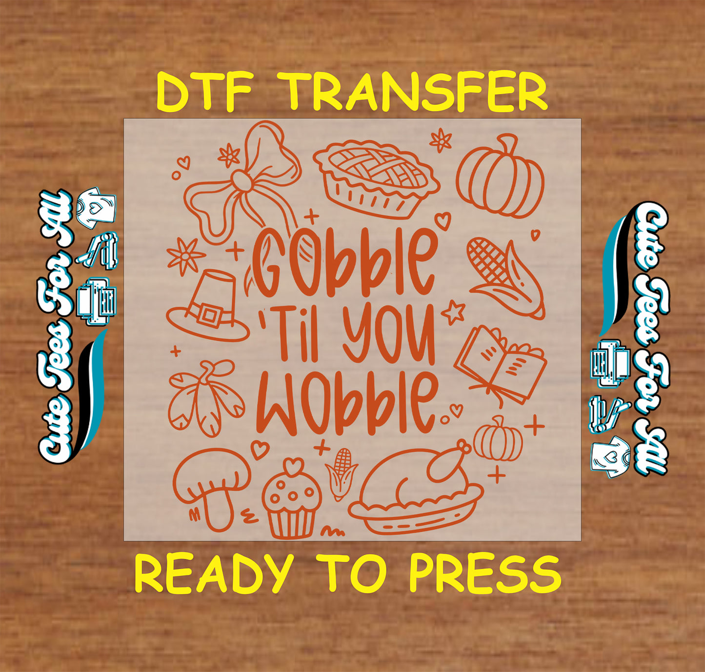 gobble til you wobble thanksgiving quote turkey pie fall icons ready to press dtf iron on transfer