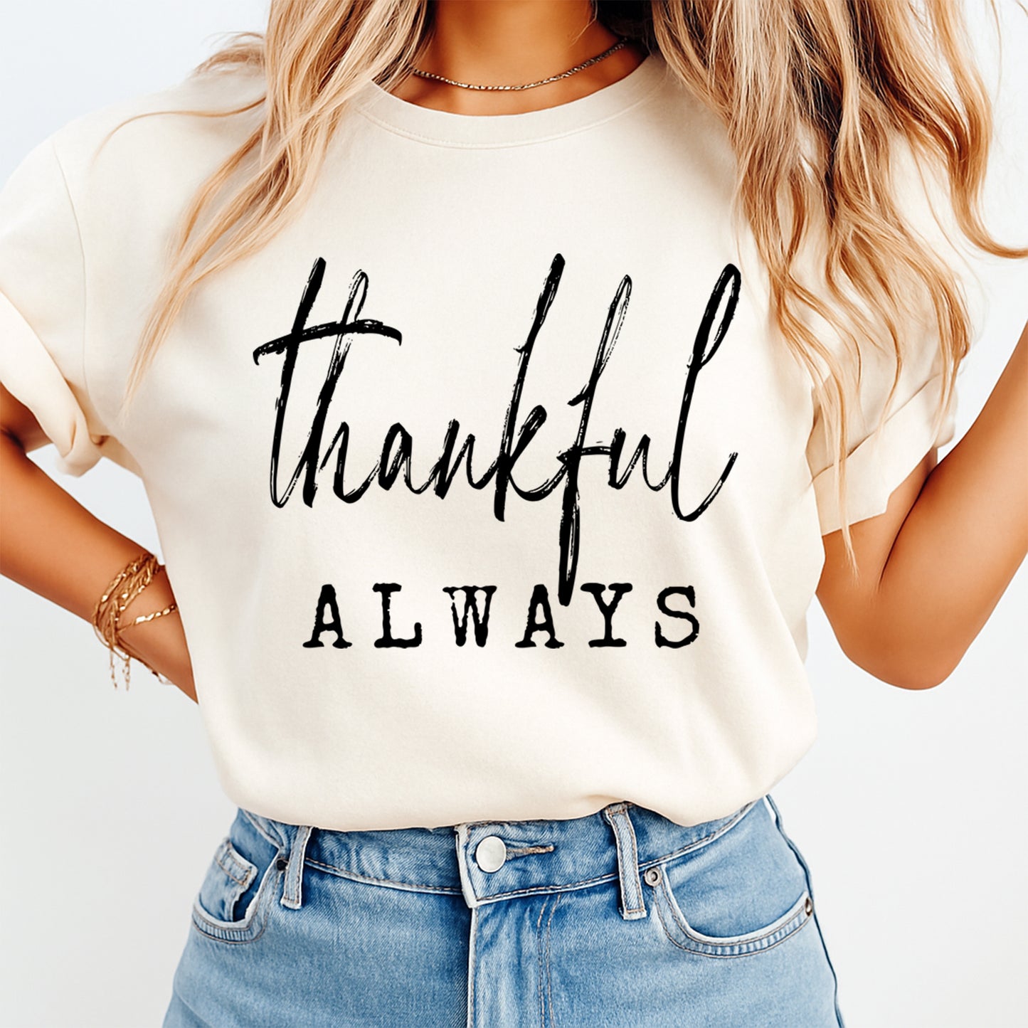 Thanksgiving Thankful Always Script Lettering DTF Transfer – Ready to Press Iron On Heat Transfer DIY Shirts 12370