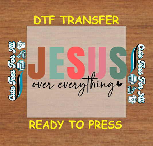jesus over everything christian pastel lettering ready to press dtf transfer iron on heat transfer