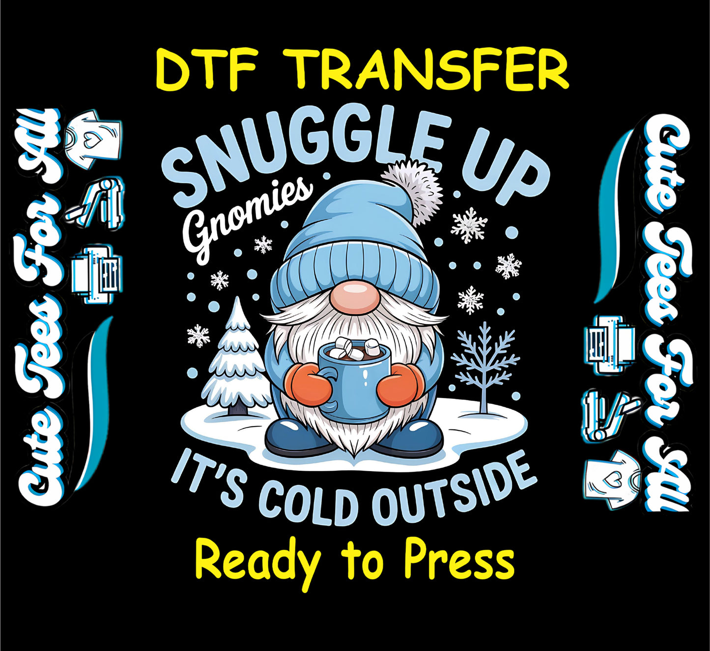 Winter gnome ready to press dtf transfer with snuggle up gnomies its cold outside text and cozy snow scene for DIY winter shirts