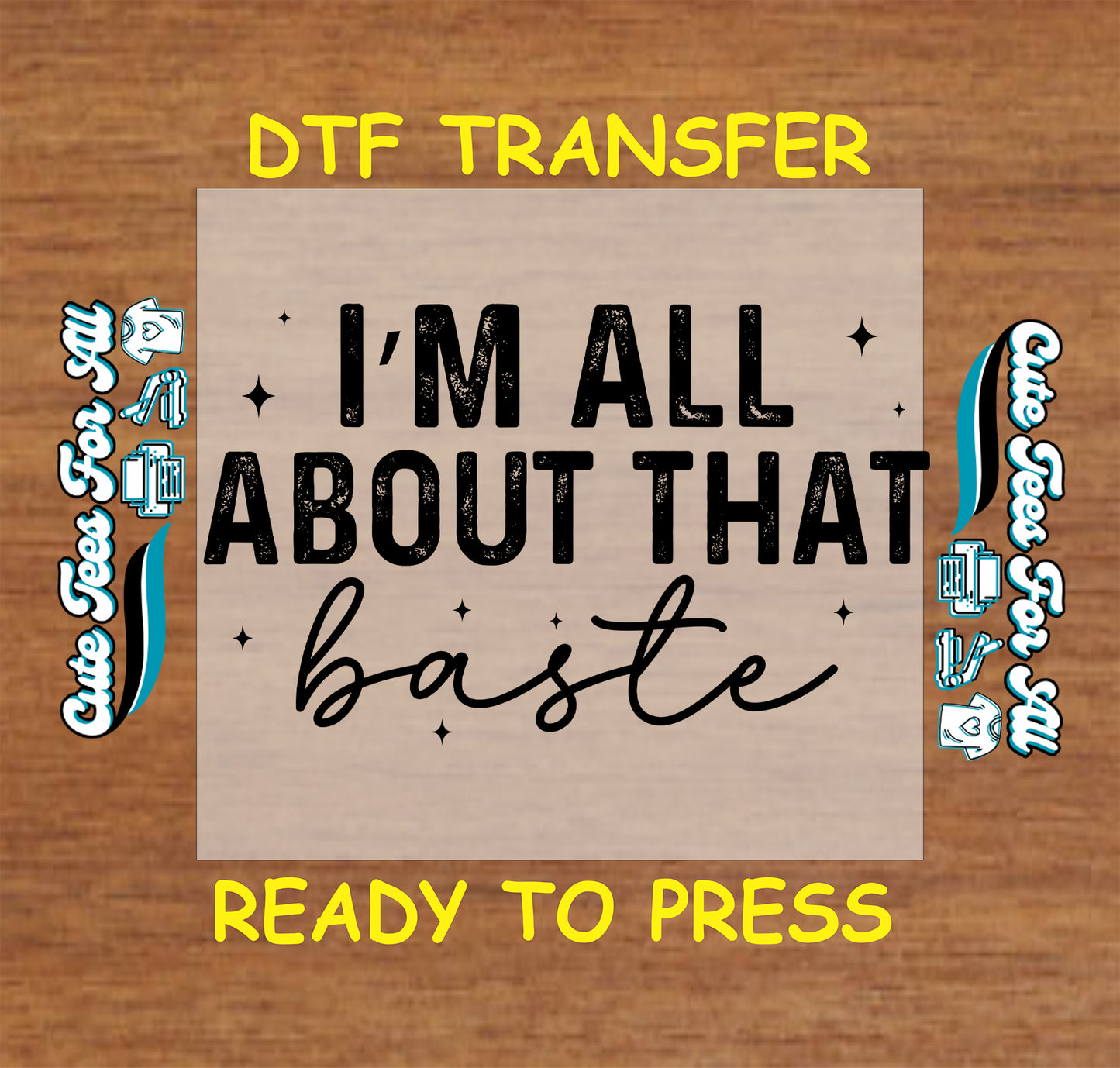 Im all about that baste ready to press dtf transfer with bold black lettering for DIY Thanksgiving shirts